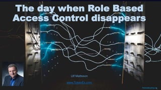 freecodecamp.org
The day when Role Based
Access Control disappears
Ulf Mattsson
www.TokenEx.com
1
 