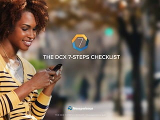 THE DCX 7-STEPS CHECKLIST
THE DCX 7-STEPS CHECKLIST | ©Neosperience SpA
 