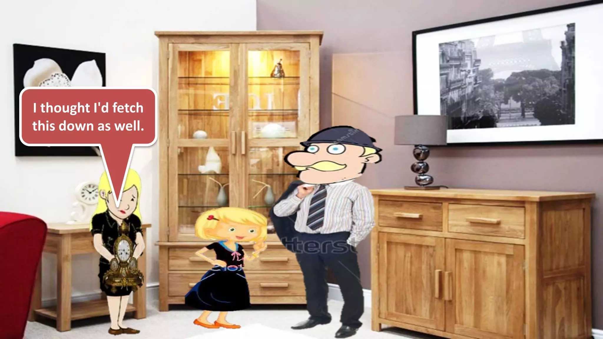 I thought I'd fetch
this down as well.
 