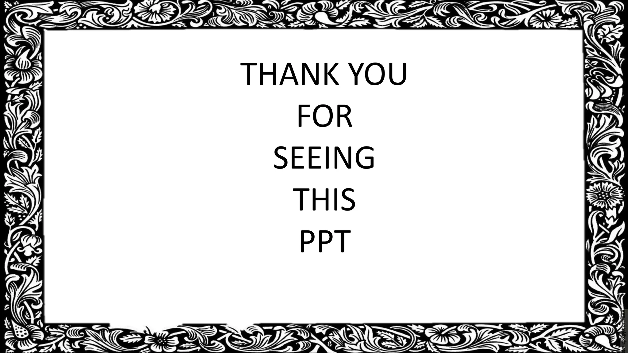THANK YOU
FOR
SEEING
THIS
PPT
 