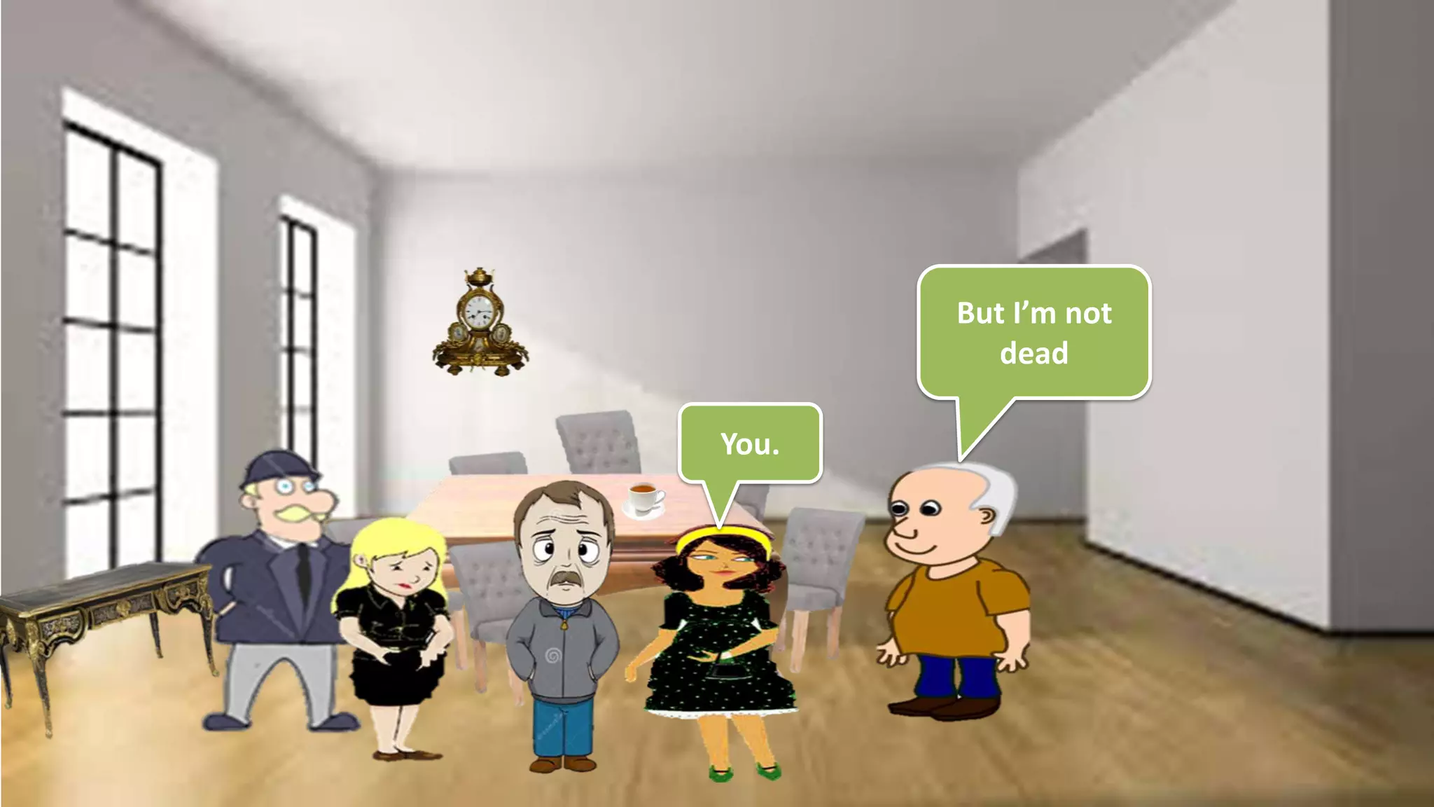 You.
But I’m not
dead
 