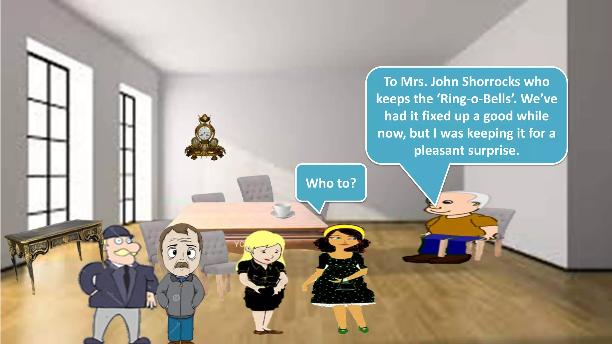 Who to?
To Mrs. John Shorrocks who
keeps the ‘Ring-o-Bells’. We’ve
had it fixed up a good while
now, but I was keeping it for a
pleasant surprise.
 