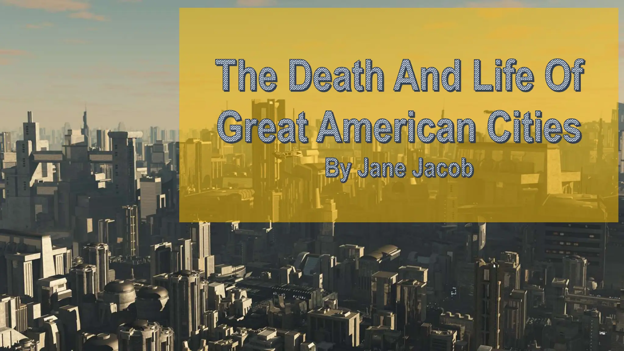 The Death And Life Of Great American Cities by Jane Jacob.pptx
