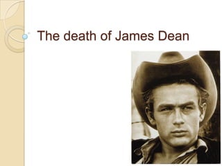 The death of James Dean
 