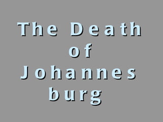 The Death of Johannesburg  