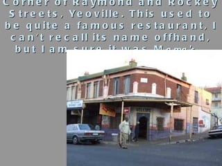 Corner of Raymond and Rockey Streets, Yeoville. This used to be quite a famous restaurant, I can't recall its name offhand...