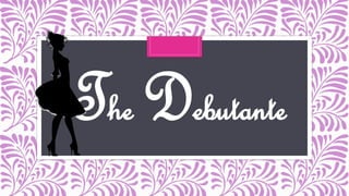 The Debutante
 