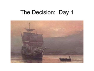 The Decision:  Day 1 
