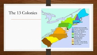 The 13 Colonies
 