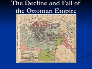 The Decline and Fall of the Ottoman Empire 