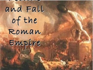 DeclineDecline
and Falland Fall
of theof the
RomanRoman
EmpireEmpire
 