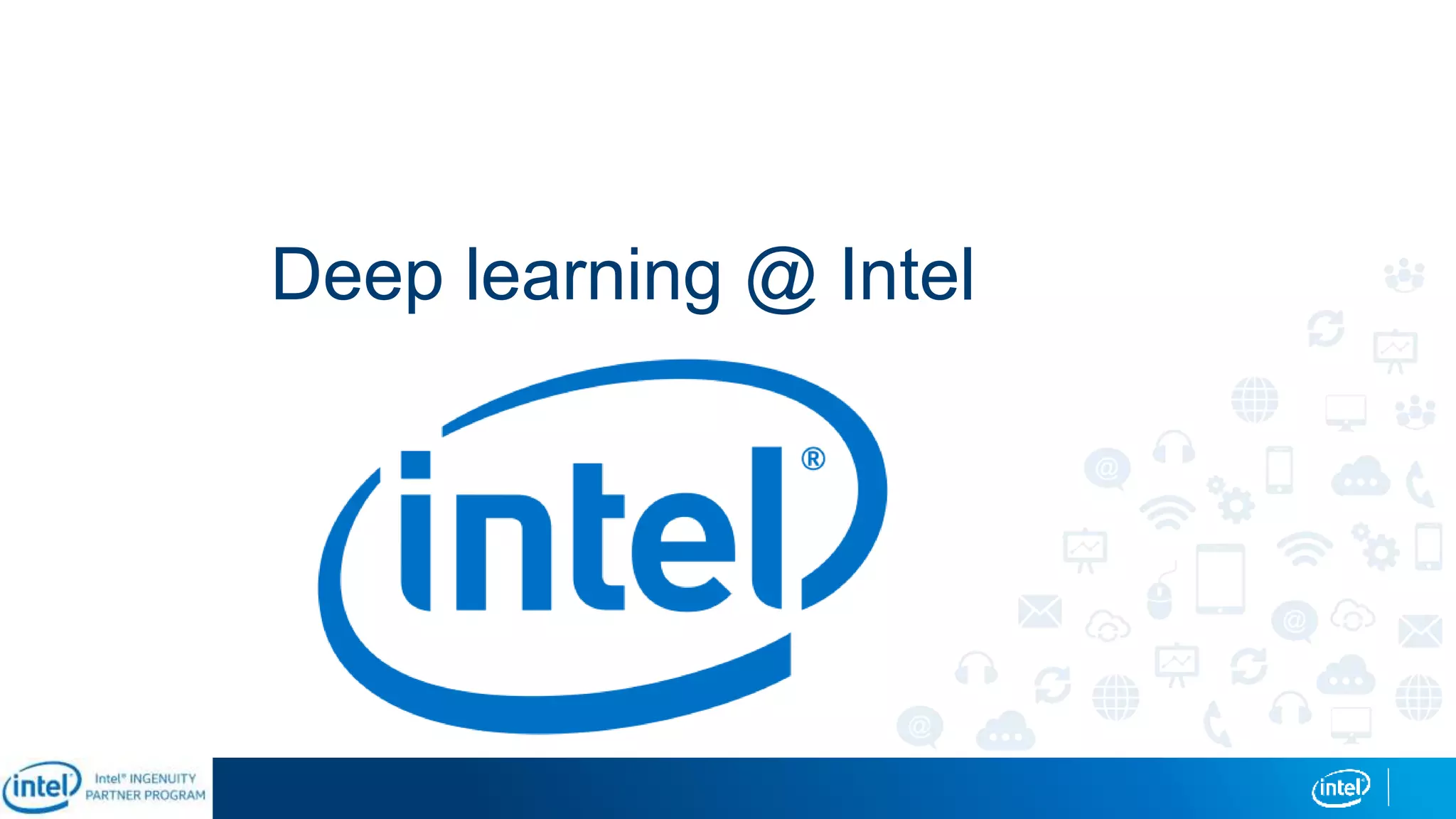 Deep learning @ Intel
 