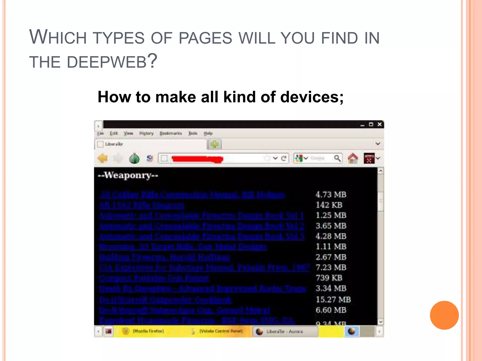 WHICH TYPES OF PAGES WILL YOU FIND IN
THE DEEPWEB?
How to make all kind of devices;
 