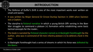 The Defence of Duffer’s Drift 2
• The Defense of Duffer’s Drift is one of the most important works ever written on
small u...
