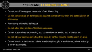 The Defence of Duffer’s Drift 20
• Do not put off taking your measures of def till next day.
• Do not compromise on def me...