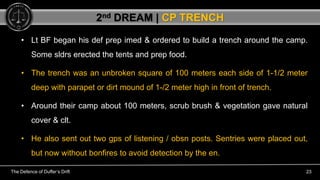 The Defence of Duffer’s Drift 23
• Lt BF began his def prep imed & ordered to build a trench around the camp.
Some sldrs e...