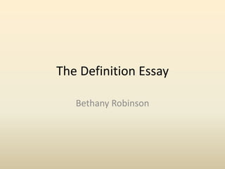 The Definition Essay
Bethany Robinson
 