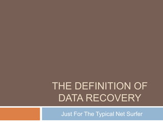 The Definition Of Data Recovery Just For The Typical Net Surfer 