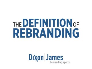 The Definition of Rebranding by Dixon|James