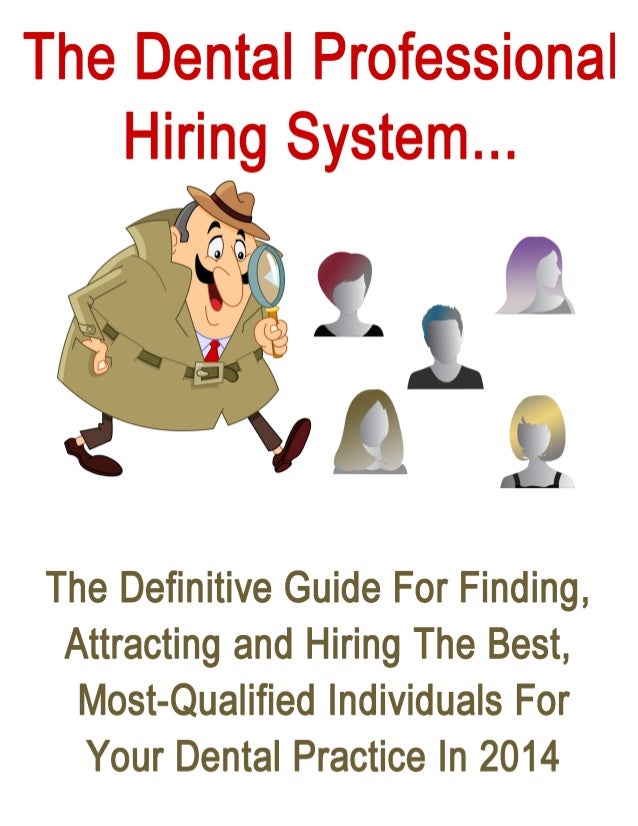 The Definitive Guide To Finding and Hiring Employees For Your Dental