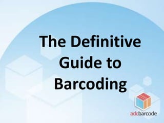 The Definitive
Guide to
Barcoding
 