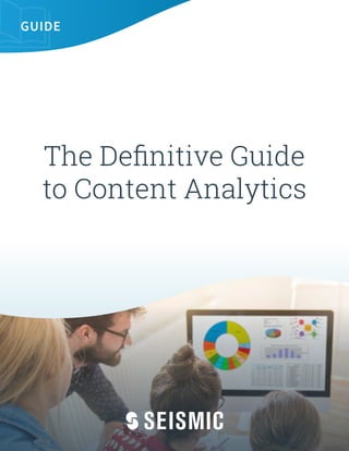 GUIDE
The Definitive Guide
to Content Analytics
 