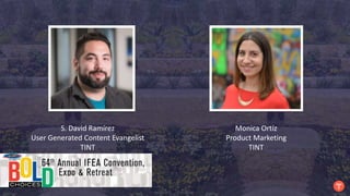 S. David Ramírez
User Generated Content Evangelist
TINT
Monica Ortíz
Product Marketing
TINT
 