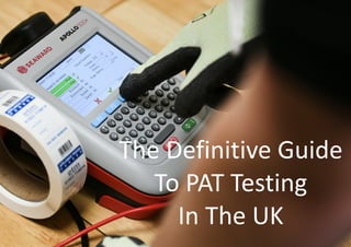 The Definitive Guide
To PAT Testing
In The UK
 