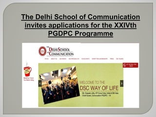The Delhi School of Communication
invites applications for the XXIVth
PGDPC Programme
 