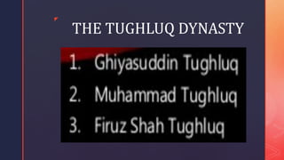 z
THE TUGHLUQ DYNASTY
 