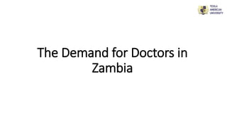 The Demand for Doctors in
Zambia
 