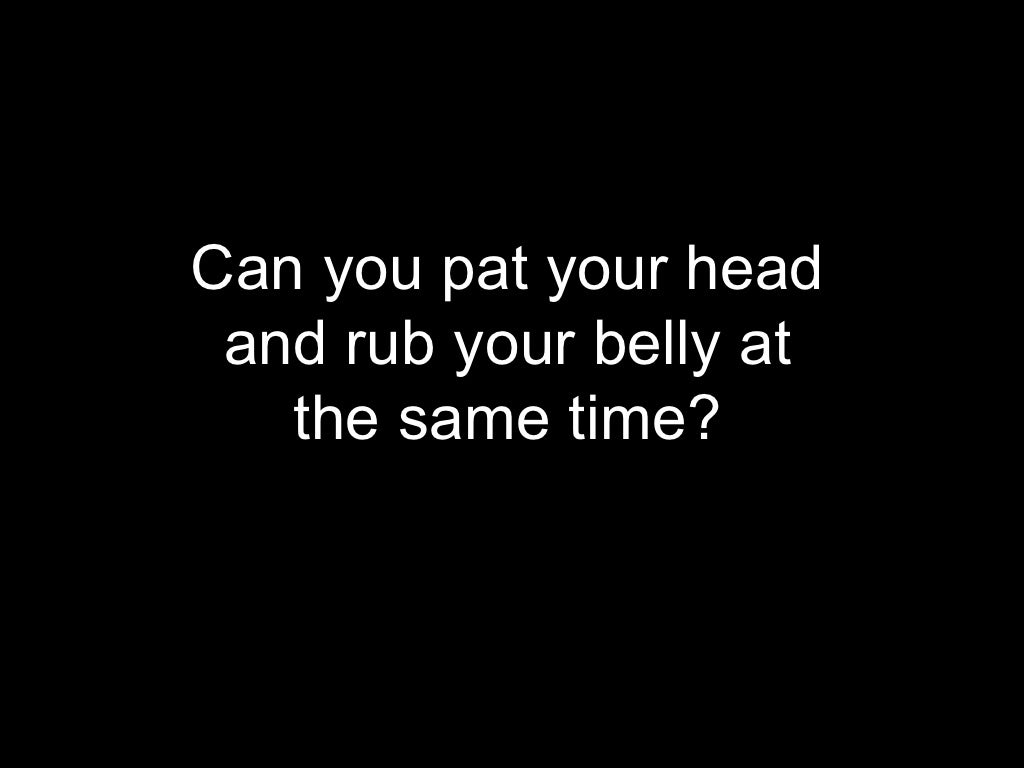 Can you pat your head
