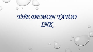 THE DEMON TATOO
INK
 