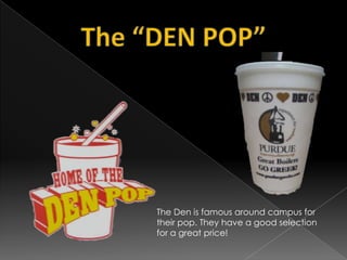 "The Den" At Purdue