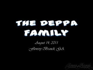 August 14, 2011 Flowery Branch, GA TheDeppaFamily 