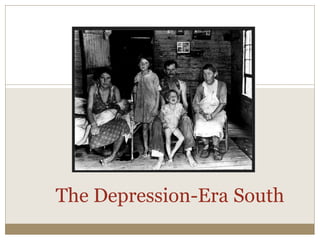 The Depression-Era South
 