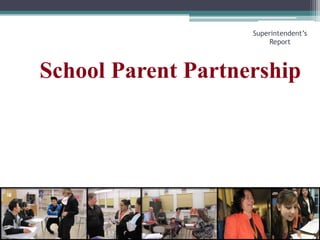 School Parent PartnershipSuperintendent’s Report