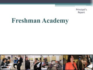 Freshman AcademyPrincipal’s Report