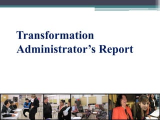 Transformation Administrator’s Report