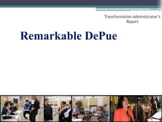Remarkable DePueTransformation Administrator’s Report