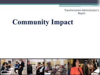 Community ImpactTransformation Administrator’s Report