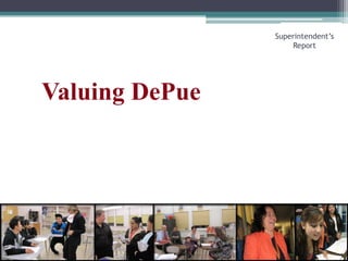 Valuing DePueSuperintendent’s Report