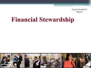 Financial StewardshipSuperintendent’s Report