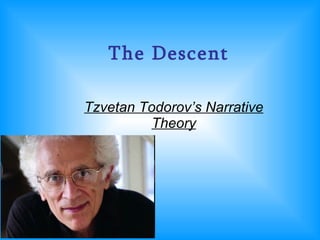 The Descent Tzvetan Todorov’s Narrative Theory 