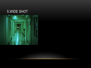5.WIDE SHOT
 
