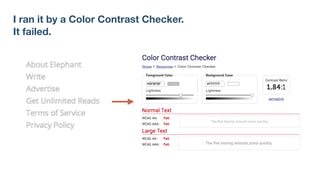 I ran it by a Color Contrast Checker.
It failed.
 