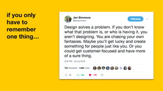 if you only
have to
remember
one thing…
 