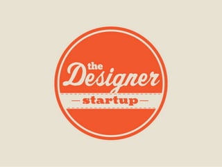 The Designer Startup