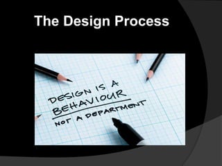 The Design Process
 