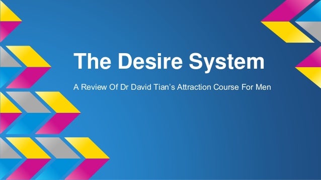 The Desire System
A Review Of Dr David Tian’s Attraction Course For Men
 